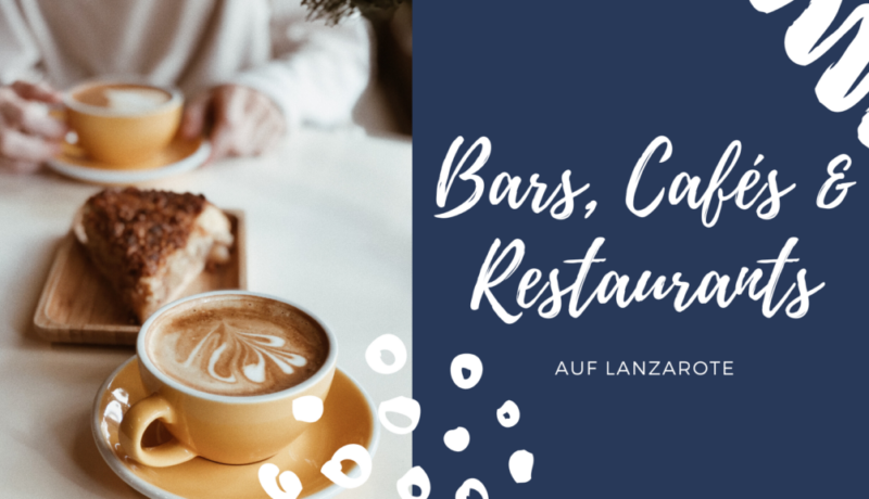Bars, Cafés und Restaurants in Lanzarote