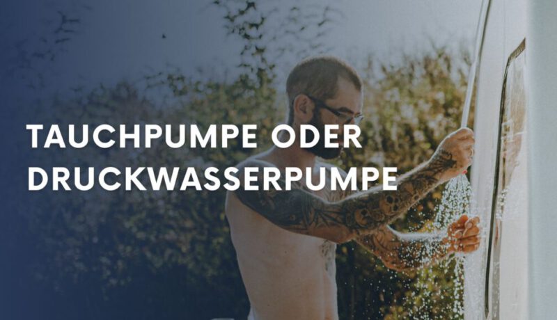 Tauchpumpe oder Druckwasserpumpe