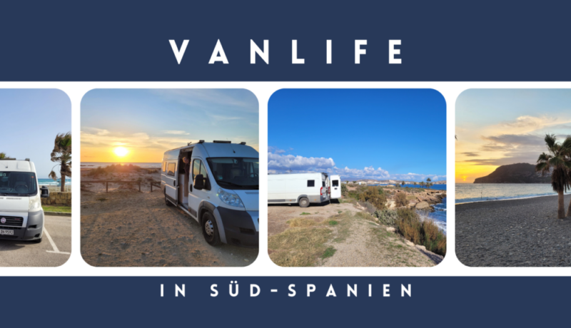 Vanlife in Südspanien. Spanien mit dem Wohnmobil bereisen.